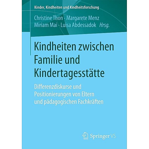 Kindheiten zwischen Familie und Kindertagesstätte / Kinder, Kindheiten und Kindheitsforschung Bd.17