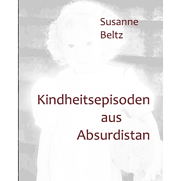 Kindheitsepisoden aus Absurdistan, Susanne Beltz