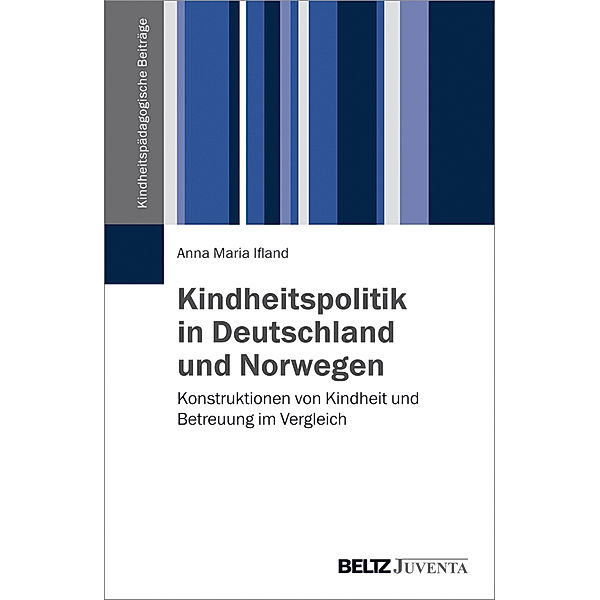 Kindheitspolitik in Deutschland und Norwegen, Anna Maria Ifland