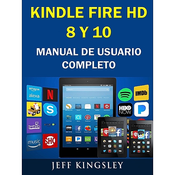 Kindle Fire Hd 8 Y 10 Manual De Usuario Completo, Jeff Kingsley