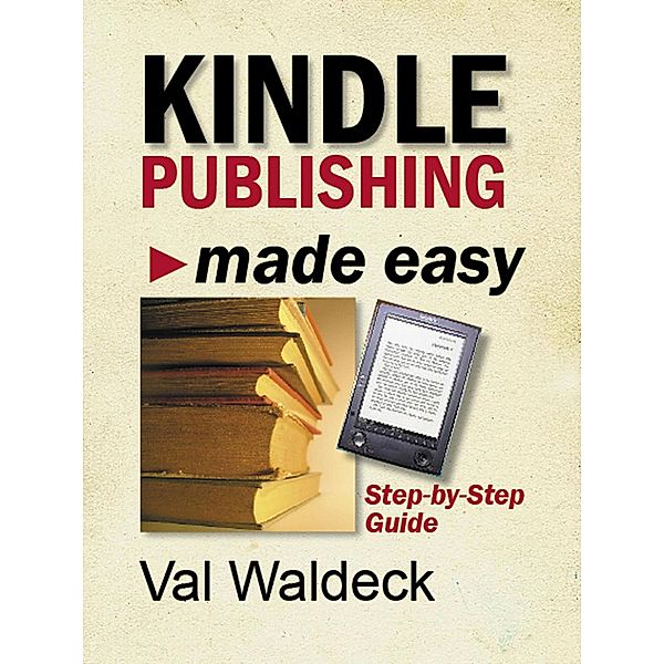 Kindle Publishing Made Easy, Val Waldeck