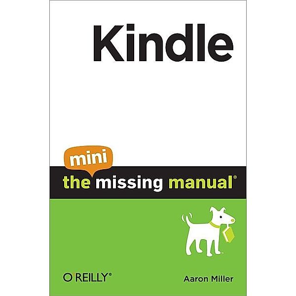 Kindle: The Mini Missing Manual / O'Reilly Media, Aaron Miller