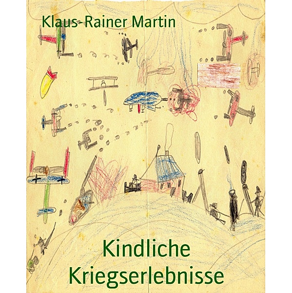 Kindliche Kriegserlebnisse, Klaus-Rainer Martin