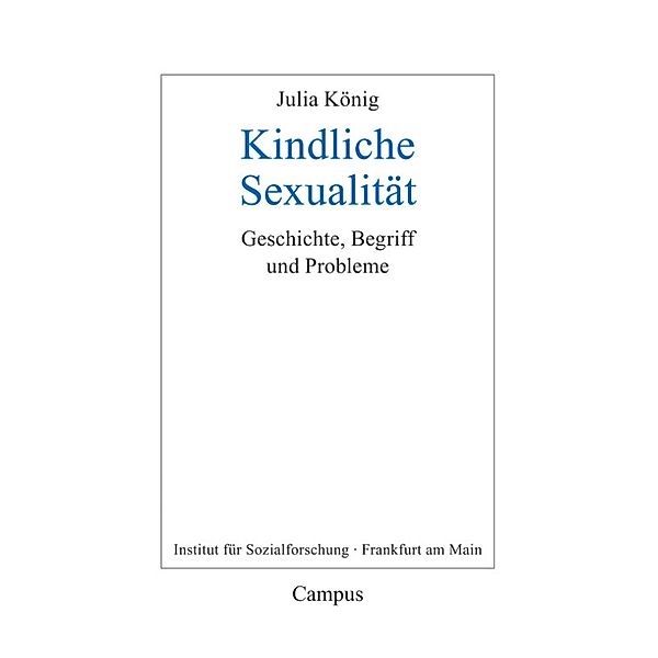 Kindliche Sexualität / Frankfurter Beiträge zur Soziologie und Sozialphilosophie, Julia König
