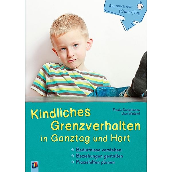 Kindliches Grenzverhalten in Ganztag und Hort, Frauke Dünkelmann, Uwe Weiland