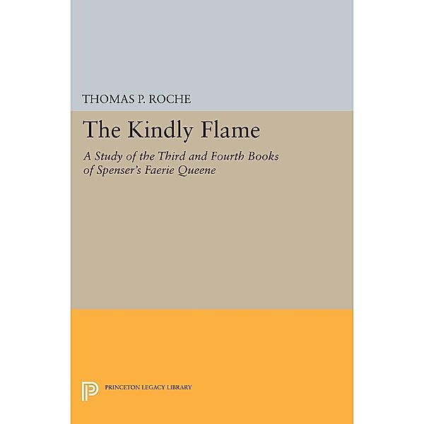 Kindly Flame / Princeton Legacy Library Bd.2242, Thomas P. Roche