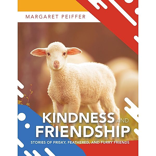 Kindness and Friendship, Margaret Peiffer
