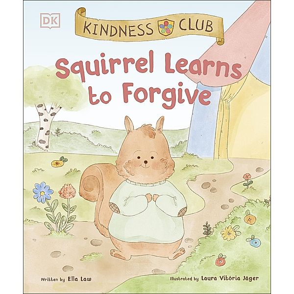 Kindness Club Squirrel Learns to Forgive / The Kindness Club, Ella Law