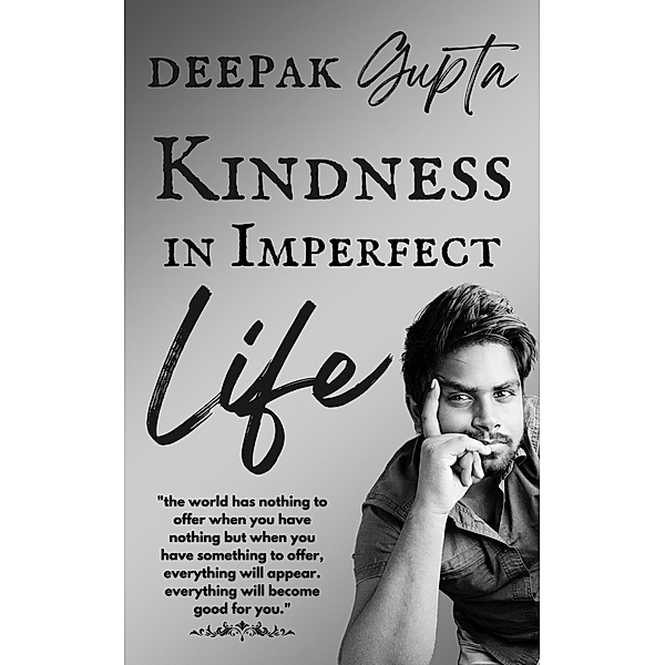 Kindness in Imperfect Life (30 Minutes Read) / 30 Minutes Read, Deepak Gupta