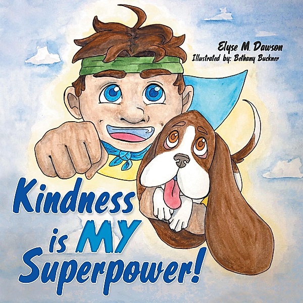 Kindness Is My Superpower!, Elyse M. Dawson