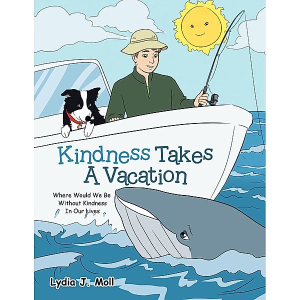Kindness  Takes a   Vacation, Lydia J. Moll