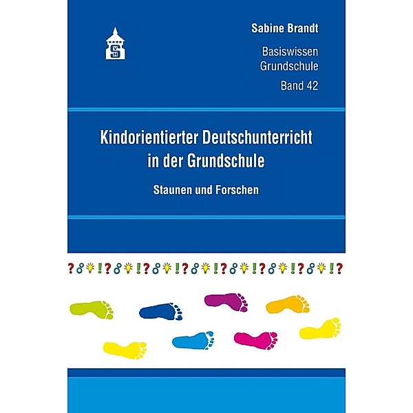 Kindorientierter Deutschunterricht in der Grundschule / Basiswissen Grundschule Bd.42, Sabine Brandt