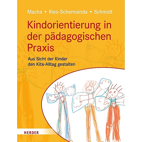 Kindorientierung in der pädagogischen Praxis, Katrin Macha, Gerlinde Ries-Schemainda, Nina-Sofia Schmidt