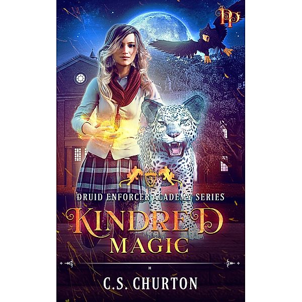 Kindred Magic (Druid Enforcer Academy, #3) / Druid Enforcer Academy, C. S. Churton