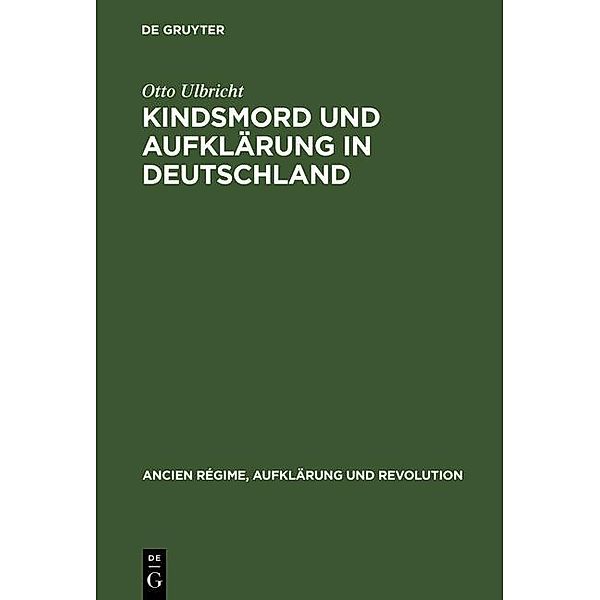 Kindsmord und Aufklärung in Deutschland / Ancien Régime, Aufklärung und Revolution Bd.18, Otto Ulbricht