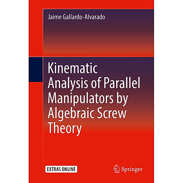 Kinematic Analysis of Parallel Manipulators by Algebraic Screw Theory, Jaime Gallardo-Alvarado