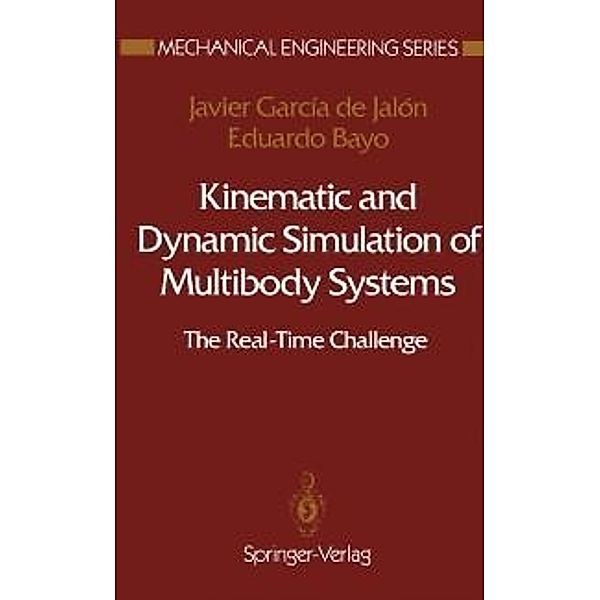 Kinematic and Dynamic Simulation of Multibody Systems / Mechanical Engineering Series, Javier Garcia de Jalon, Eduardo Bayo