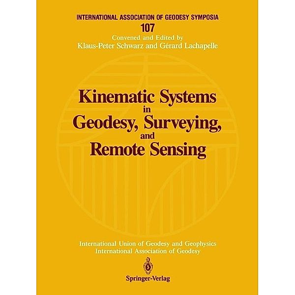 Kinematic Systems in Geodesy, Surveying, and Remote Sensing / International Association of Geodesy Symposia Bd.107