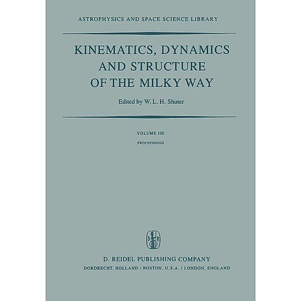Kinematics, Dynamics and Structure of the Milky Way / Astrophysics and Space Science Library Bd.100