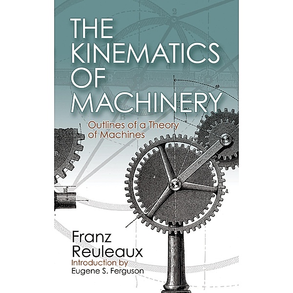 Kinematics of Machinery / Dover Publications, Franz Reuleaux