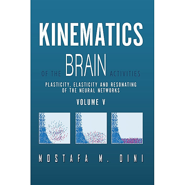 Kinematics of the Brain Activities Vol. V, Mostafa M. Dini