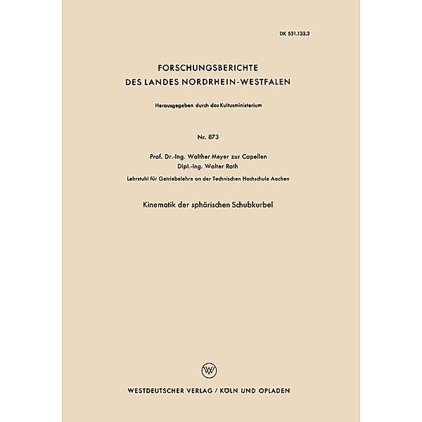 Kinematik der sphärischen Schubkurbel / Forschungsberichte des Landes Nordrhein-Westfalen Bd.873, Walther Meyer zur Capellen