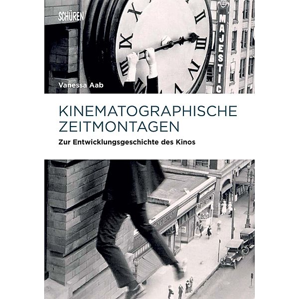 Kinematographische Zeitmontagen / Marburger Schriften zur Medienforschung Bd.47, Vanessa Aab