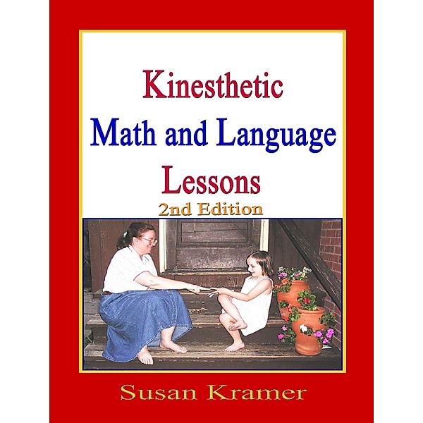 Kinesthetic Math and Language Lessons, 2nd Edition, Susan Kramer