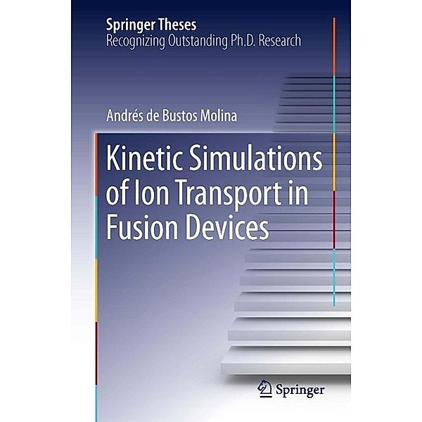 Kinetic Simulations of Ion Transport in Fusion Devices / Springer Theses, Andrés de Bustos Molina