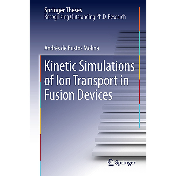 Kinetic Simulations of Ion Transport in Fusion Devices, Andres de Bustos Molina