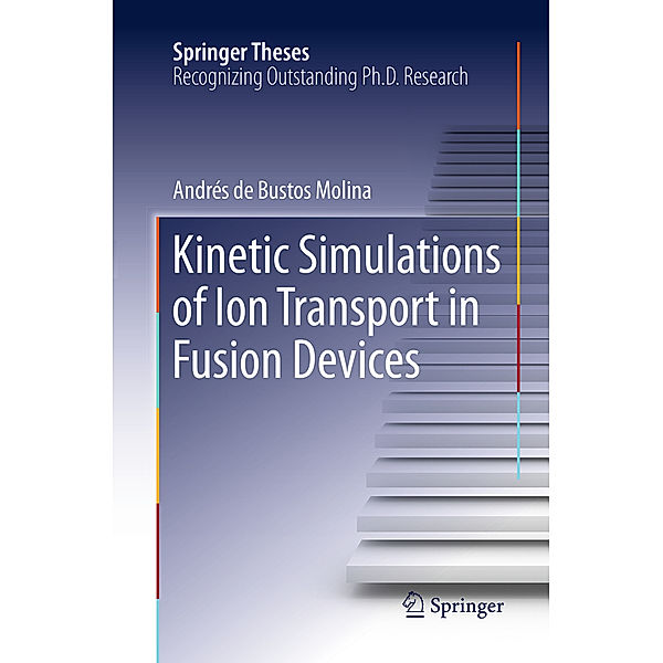 Kinetic Simulations of Ion Transport in Fusion Devices, Andrés de Bustos Molina