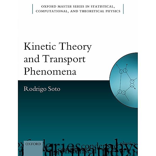 Kinetic Theory and Transport Phenomena / Oxford Master Series in Physics Bd.., Rodrigo Soto