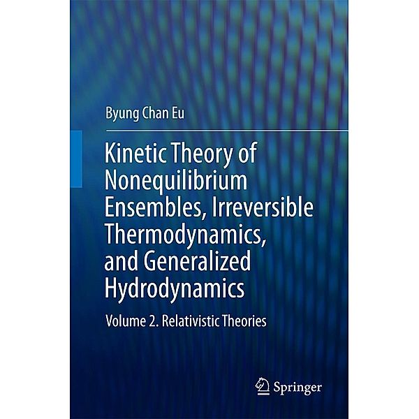 Kinetic Theory of Nonequilibrium Ensembles, Irreversible Thermodynamics, and Generalized Hydrodynamics, Byung Chan Eu