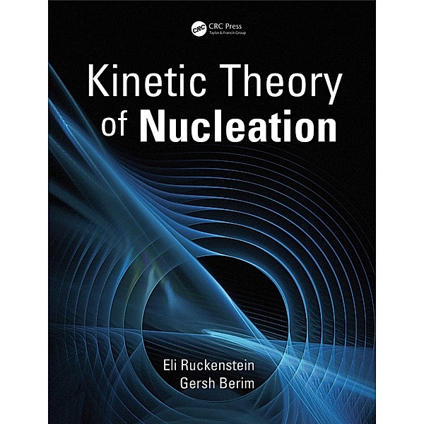 Kinetic Theory of Nucleation, Eli Ruckenstein, Gersh Berim