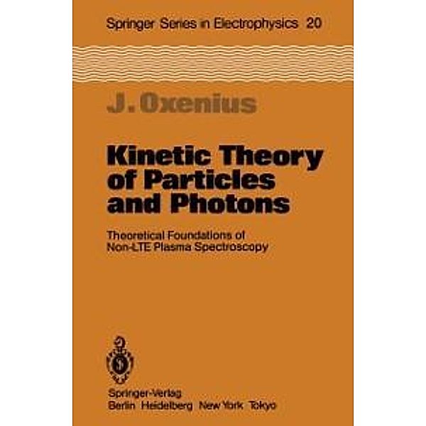 Kinetic Theory of Particles and Photons / Springer Series in Electronics and Photonics Bd.20, Joachim Oxenius