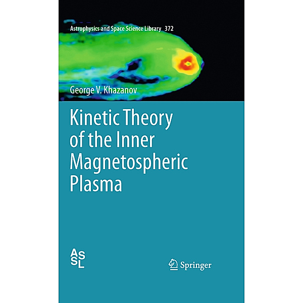 Kinetic Theory of the Inner Magnetospheric Plasma, George V. Khazanov