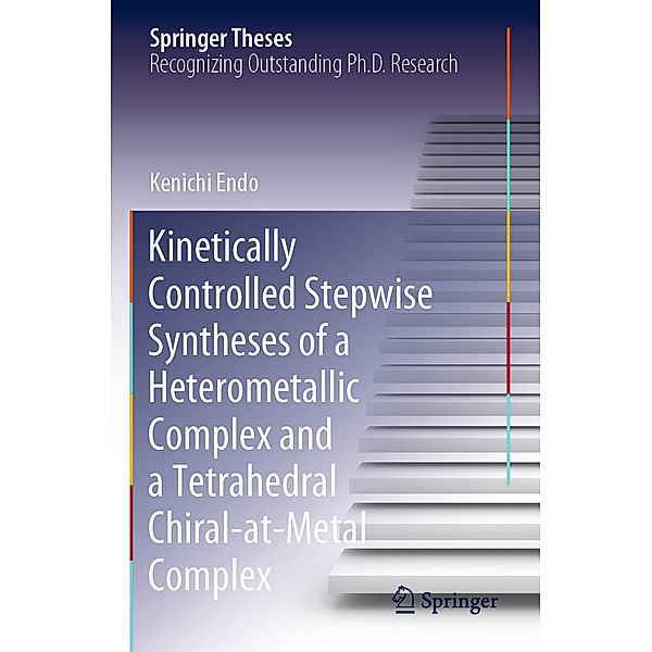 Kinetically Controlled Stepwise Syntheses of a Heterometallic Complex and a Tetrahedral Chiral-at-Metal Complex, Kenichi Endo
