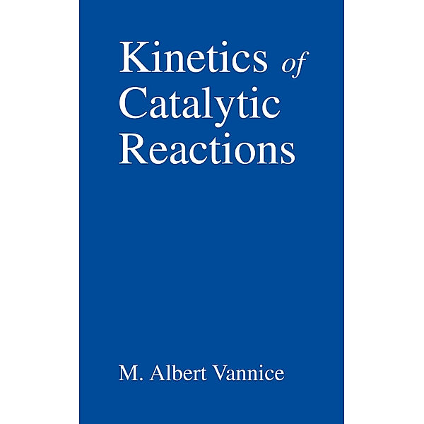 Kinetics of Catalytic Reactions, M. Albert Vannice