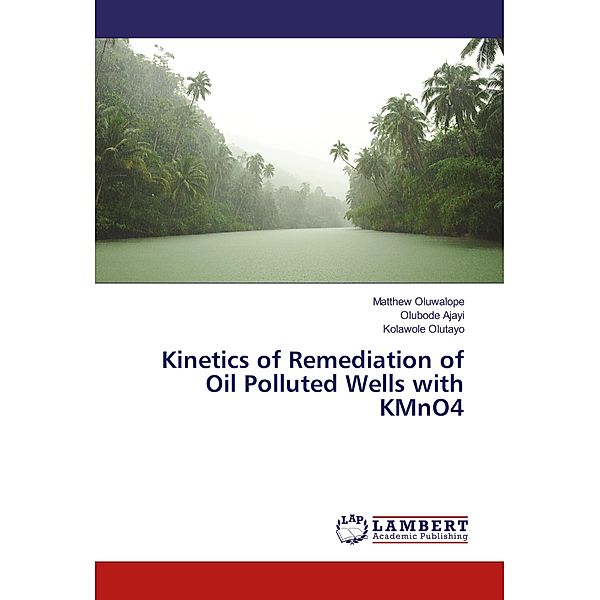 Kinetics of Remediation of Oil Polluted Wells with KMnO4, Matthew Oluwalope, Olubode Ajayi, Kolawole Olutayo