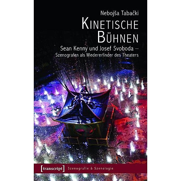 Kinetische Bühnen / Szenografie & Szenologie Bd.10, Nebojsa Tabacki