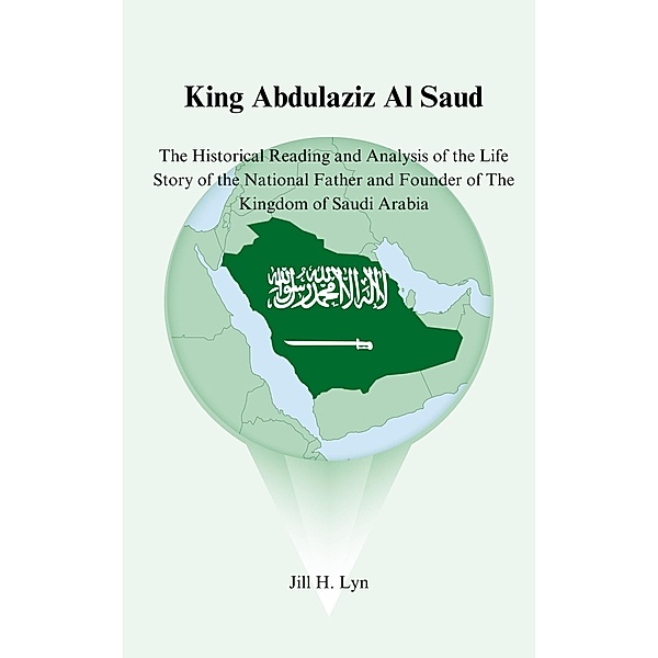 King Abdulaziz Al Saud, Jill H. Lyn