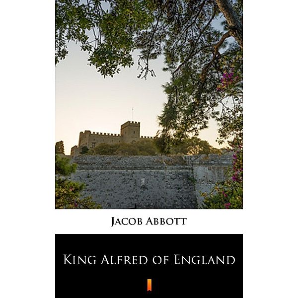 King Alfred of England, Jacob Abbott