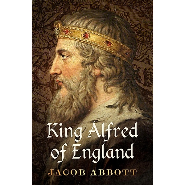 King Alfred of England, Jacob Abbott