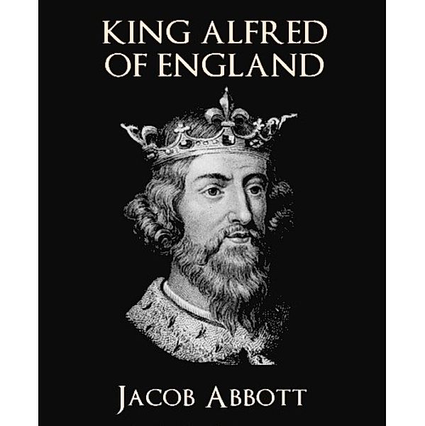 King Alfred of England, Jacob Abbott