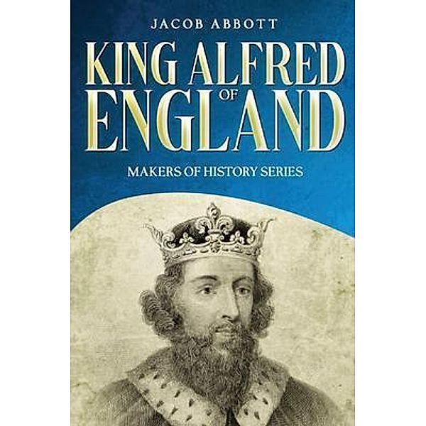 King Alfred of England, Jacob Abbott