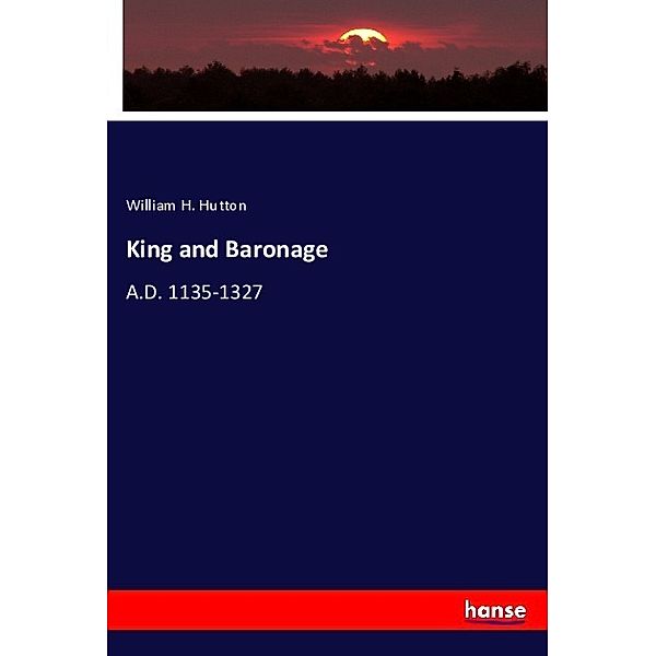 King and Baronage, William H. Hutton