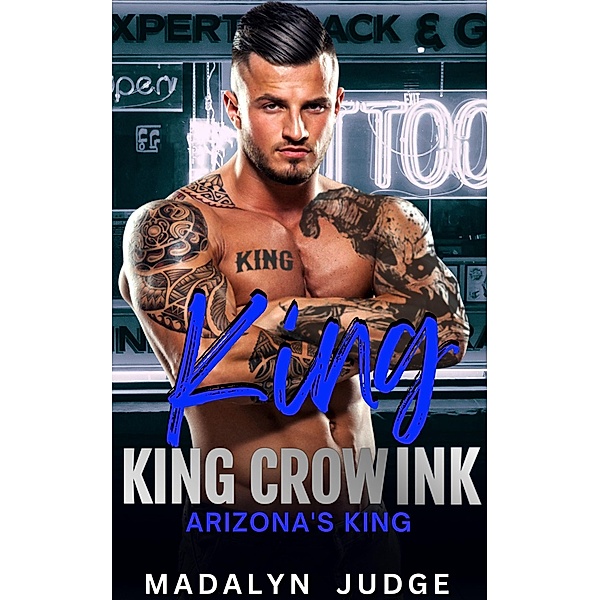 King: Arizona's King (King Crow Ink, #2) / King Crow Ink, Madalyn Judge