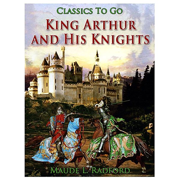 King Arthur and His Knights, Maude L. Radford