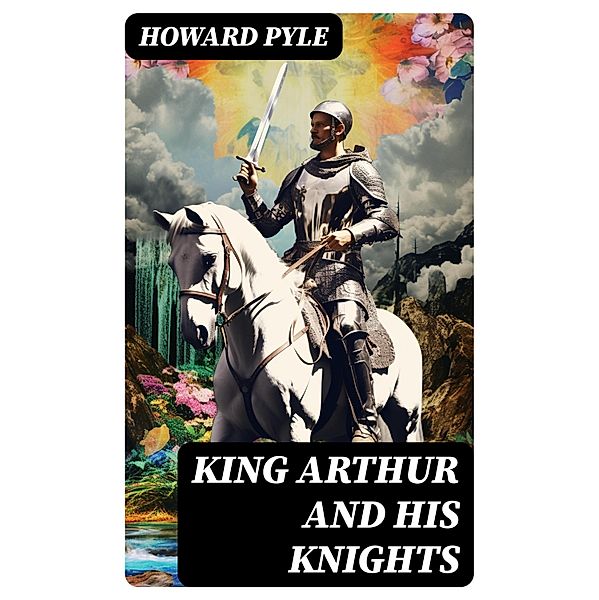 King Arthur and His Knights, Howard Pyle