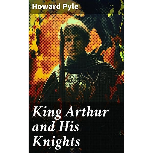 King Arthur and His Knights, Howard Pyle